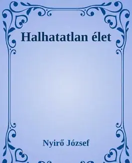Svetová beletria Halhatatlan élet - József Nyírő