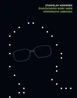 Fejtóny, rozhovory, reportáže Živočichopis doby aneb Komárkova abeceda - Stanislav Komárek