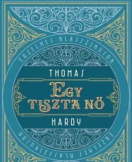 Svetová beletria Egy tiszta nő - Thomas Hardy,Lőrinc Szabó