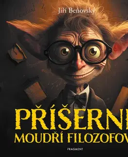 Encyklopédie pre deti a mládež - ostatné Příšerně moudří filozofové - Jiří Beňovský