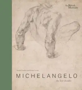 Maliarstvo, grafika Michelangelo: the last decades - Sarah Vowles,Grant Lewis