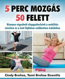 Fitness, cvičenie, kulturistika 5 perc mozgás 50 felett - Cindy Brehse,Tami Brehse Dzenitis