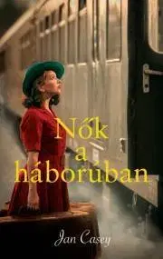 Historické romány Nők a háborúban - Jan Casey