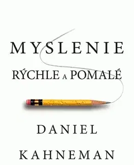 Psychológia, etika Myslenie rýchle a pomalé - Daniel Kahneman
