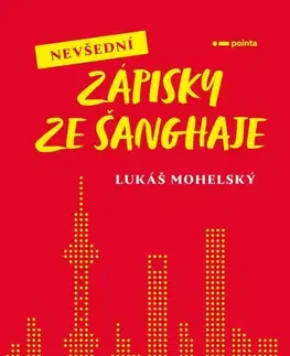 Geografia - ostatné Nevšední zápisky ze Šanghaje - Lukáš Mohelský