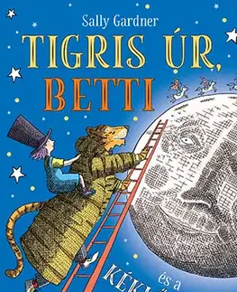 Rozprávky Tigris úr, Betti és a kéklő hold - Sally Gardner,Anna Orosz