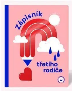 Partnerstvo a rodičovstvo - ostatné Zápisník třetího rodiče - Kamila Šimůnková Petrovská