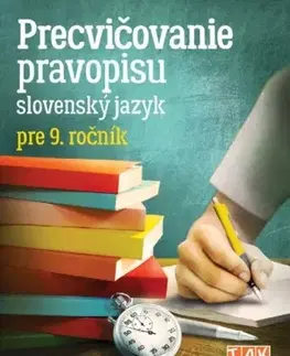 Slovenský jazyk Precvičovanie pravopisu pre 9. ročník ZŠ - Kolektív autorov