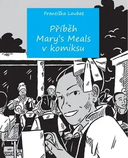 Komiksy Příběh Mary´s meals v komiksu - Františka Loubat
