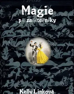 Beletria - ostatné Magie pro začátečníky - Kelly Linková