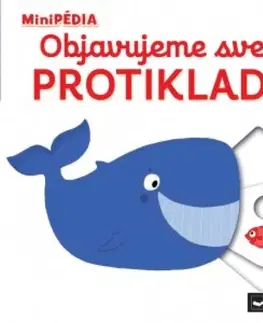 Leporelá, krabičky, puzzle knihy MiniPÉDIA – Objavujeme svet! Protiklady - Nathalie Choux