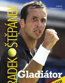 Biografie - ostatné Radek Štěpánek - Gladiátor - Dana Čermáková