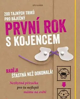 Rodičovstvo a výchova 200 tajných triků pro báječný první rok s kojencem - Ute Glaser