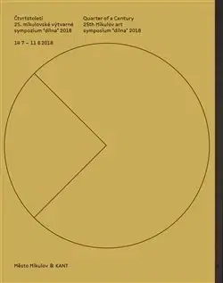 Maliarstvo, grafika Čtvrtstoletí 25. mikulovské výtvarné sympozium "dílna" 2018 - Kolektív autorov,Eva Turnová