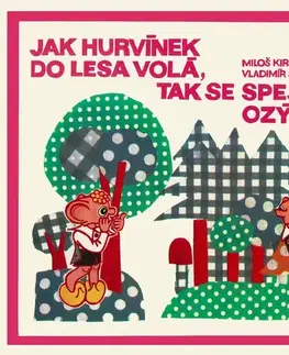 Pre deti a mládež SUPRAPHON a.s. Jak Hurvínek do lesa volá, tak se Spejbl ozývá