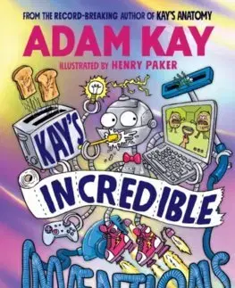 Veda a technika Kay’s Incredible Inventions - Adam Kay,Henry Paker