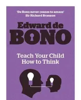 Psychológia, etika, logika Teach Your Child How to Think - Edward de Bono