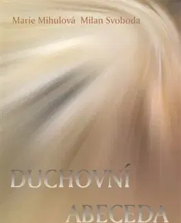 Náboženstvo - ostatné Duchovní abeceda - Marie Mihulová,Milan Svoboda