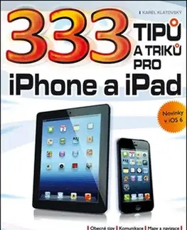 Hardware 333 tipů a triků pro iPad, iPhone a iPod - Karel Klatovský