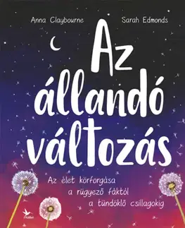 Encyklopédie pre deti a mládež - ostatné Az állandó változás - Anna Claybourne,Sarah Edmonds