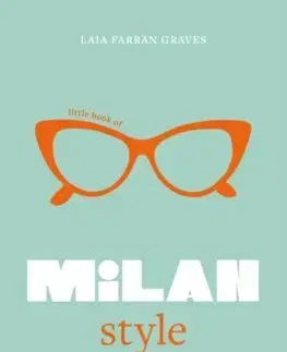 Dizajn, úžitkové umenie, móda Little Book of Milan Style - Laia Farran Graves