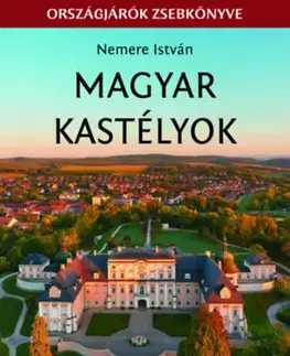 Historické pamiatky, hrady a zámky Magyar kastélyok - Keress fel minél több kastélyt! - István Nemere