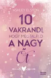 Romantická beletria 10 vakrandi, hogy megtaláld a nagy Őt - Ashley Elston
