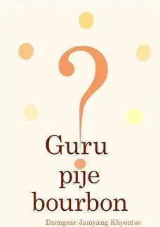 Buddhizmus Guru pije bourbon? - Khyentse Dzongsar