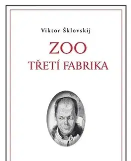 Svetová beletria ZOO Třetí fabrika - Viktor Borisovič Šklovskij,Jan Zábrana,Jiřina Zumrová