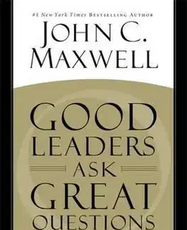 Ekonómia, manažment - ostatné Good Leaders Ask Great Questions - John C. Maxwell
