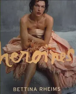 Cudzojazyčná literatúra Heroines - Bettina Rheims