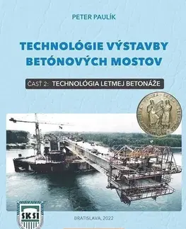 Pre vysoké školy Technológie výstavby betónových mostov, časť 2: Technológia letmej betonáže - Peter Paulík