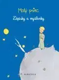 Hobby - ostatné Malý princ - Zápisky a myšlenky - Antoine de Saint-Exupéry