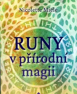 Mágia a okultizmus Runy v přírodní magii - Nicolette Miele