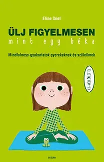 Psychológia, etika Ülj figyelmesen, mint egy béka (CD melléklettel) - Eline Snel