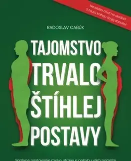 Zdravá výživa, diéty, chudnutie Tajomstvo trvalo štíhlej postavy - Radoslav Cabúk