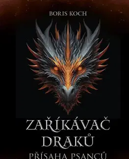 Young adults Zaříkávač draků: Přísaha psanců - Boris Koch