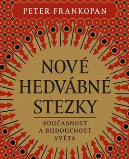 Svetové dejiny, dejiny štátov Nové hedvábné stezky - Peter Frankopan,Aleš Valenta