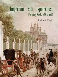 Svetové dejiny, dejiny štátov Impérium - stát - společnost - Radomír Vlček