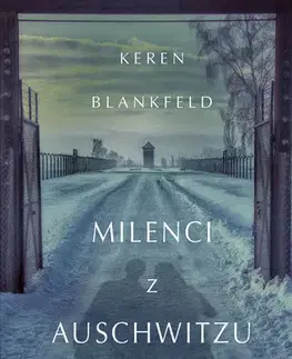 Skutočné príbehy Milenci z Auschwitzu - skutočný príbeh - Keren Blankfeld