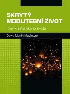 Kresťanstvo Skrytý modlitební život - David Martin McIntyre
