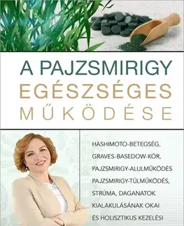 Zdravoveda, ochorenia, choroby A pajzsmirigy egészséges működése - Zita Csomai