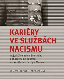 Druhá svetová vojna Kariéry ve službách nacismu - Petr Kaňák,Jan Vajskebr