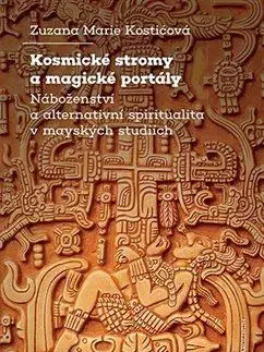 Sociológia, etnológia Kosmické stromy a magické portály - Zuzana Marie Kostičová