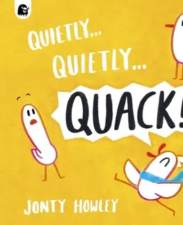 Leporelá, krabičky, puzzle knihy Quietly . . . Quietly . . . QUACK! - Jonty Howley