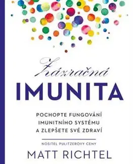 Zdravie, životný štýl - ostatné Zázračná imunita - Matt Richtel