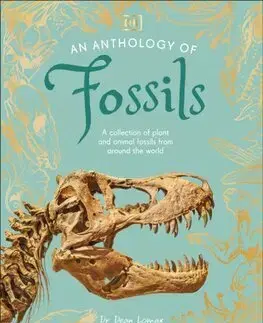 Príroda An Anthology of Fossils - Dean Lomax,Angela Rizza,Dilbag Singh