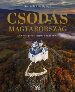 Historické pamiatky, hrady a zámky Csodás Magyarország - Száraz Miklós György