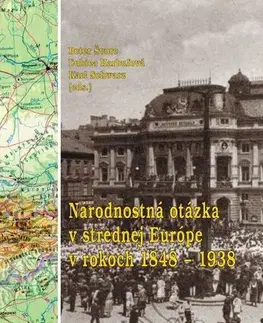 Geografia - ostatné Národnostná otázka v strednej Európe v rokoch 1848 – 1938 - Peter Švorc,Ľubica Harbuľová,Karl W. Schwarz