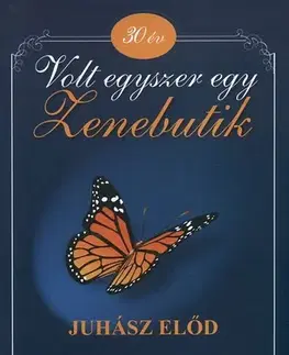Beletria - ostatné Volt egyszer egy Zenebutik - Előd Juhász